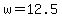 +w+=+12.5+