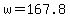 +w+=+167.8+