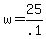 +w+=+25%2F.1+