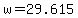 +w+=+29.615+