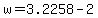 +w+=+3.2258+-+2+