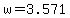 +w+=+3.571+