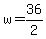 +w+=+36%2F2+