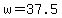 +w+=+37.5+