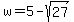 +w+=+5+-+sqrt%2827%29+