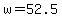 +w+=+52.5+