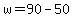 +w+=+90+-+50+