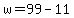 +w+=+99+-+11+