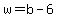 +w+=+b+-+6+