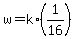 +w+=+k%2A%281%2F16%29+