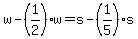 +w+-+%281%2F2%29%2Aw+=+s+-+%281%2F5%29%2As+
