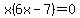 +x%286x-7%29=0+