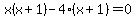 +x%28x%2B1%29+-+4%28x%2B1%29+=+0+