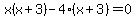 +x%28x%2B3%29-4%28x%2B3%29=+0