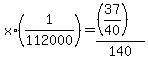 +x%2A%28+1%2F112000+%29+=+%28%28+37%2F40+%29%29+%2F+140+