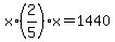 +x%2A%282%2F5%29%2Ax+=+1440+