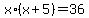 +x%2A%28x%2B5%29+=+36+