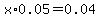 +x%2A+0.05+=+0.04