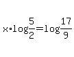 +x%2A+log%285%2F2%29+=+log%2817%2F9%29+