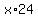 +x%2A24+