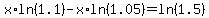 +x%2Aln%281.1%29+-+x%2Aln%281.05%29++=++ln%281.5%29+