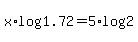 +x%2Alog%281.72%29+=+5%2Alog%282%29+