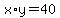 +x%2Ay+=+40