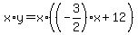 \"+x%2Ay+=+x%2A%28+%28-3%2F2%29%2Ax+%2B+12+%29+\"