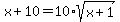 +x%2B10=10%2Asqrt%28x%2B1%29