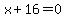 +x%2B16=0+