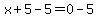 +x%2B5-5=0-5+