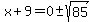 +x%2B9=0+%2B-+sqrt%2885%29