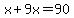 +x%2B9x=90+