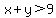 +x%2By%3E9