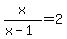 +x%2F%28x-1%29+=+2+