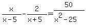 +x%2F%28x-5%29-2%2F%28x%2B5%29=50%2F%28x%5E2-25%29