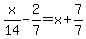 +x%2F14+-+2%2F7=+x+%2B+7%2F7