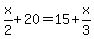 +x%2F2%2B20=15%2Bx%2F3+
