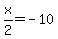 +x%2F2+=+-10+