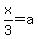 +x%2F3+=+a+