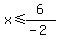 +x%3C=6%2F%28-2%29+