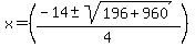 +x=%28%28-14%2B-sqrt%28196%2B960%29%29%2F4%29+