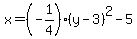 +x=%28-1%2F4%29%28y-3%29%5E2-5+