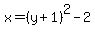 +x=%28y%2B1%29%5E2+-+2