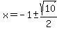 +x=+-1+%2B-+sqrt%2810%29%2F2