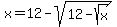 +x=+12-sqrt%2812-sqrt%28x%29%29