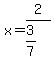 +x=+2%2F%283%2F7%29