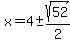 +x=+4%2B-+sqrt%2852%29%2F2