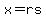 +x=+rs+
