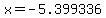 +x=-5.399336+